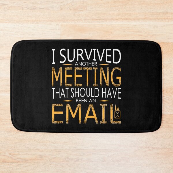 Item preview, I SURVIVED ANOTHER MEETING THAT SHOULD HAVE BEEN AN EMAIL designed and sold by CreativaArt-.