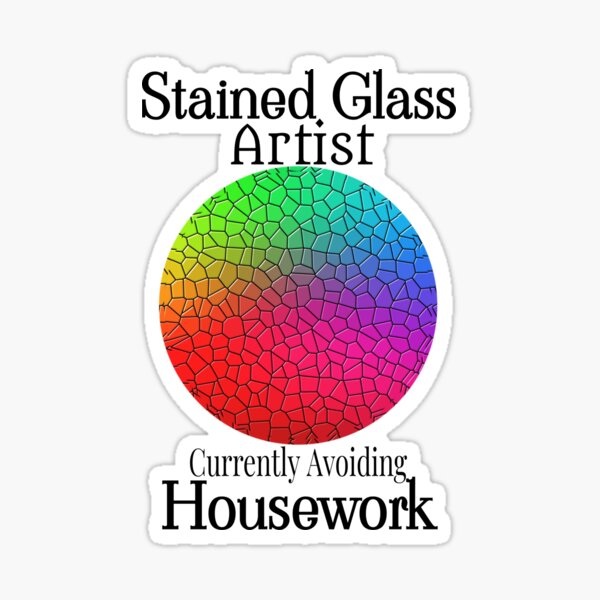 Item preview, Stained Glass Artist Avoiding Housework designed and sold by Treasurekey.