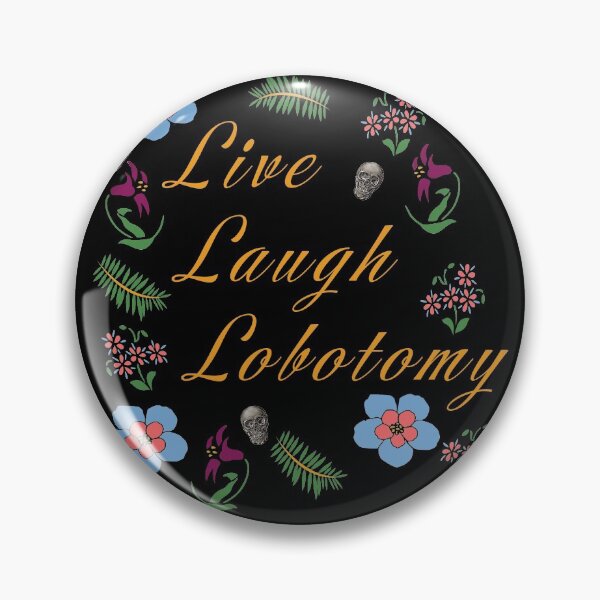 Item preview, Live Laugh Lobotomy funny sarcastic design designed and sold by AllLeftSides42.