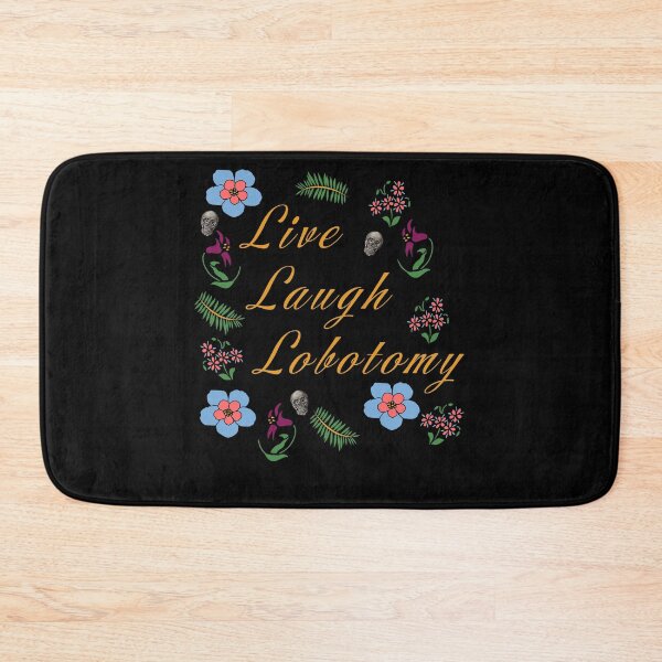 Item preview, Live Laugh Lobotomy funny sarcastic design designed and sold by AllLeftSides42.