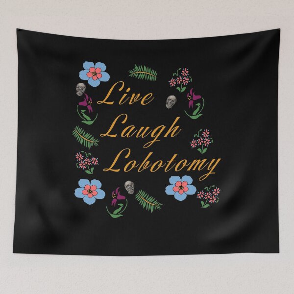 Item preview, Live Laugh Lobotomy funny sarcastic design designed and sold by AllLeftSides42.