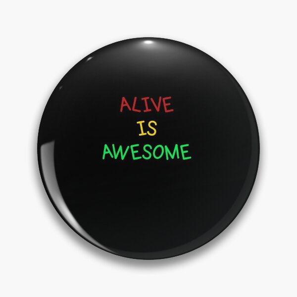 Item preview, Alive is awesome 4 designed and sold by arnabbabai.