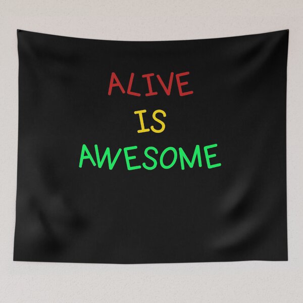 Item preview, Alive is awesome 4 designed and sold by arnabbabai.