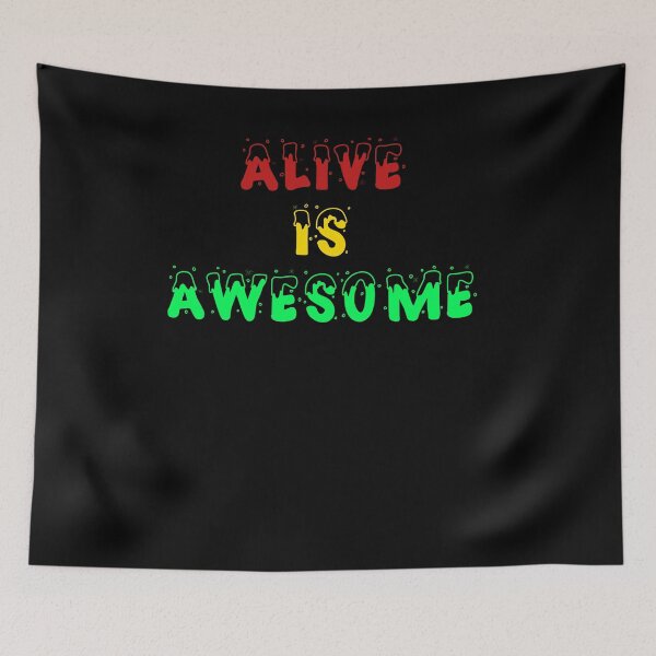 Item preview, Alive is awesome 7 designed and sold by arnabbabai.