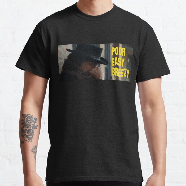 POOR EASY BREEZY - ONCE UPON A TIME IN HOLLYWOOD Classic T-Shirt