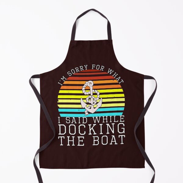 Item preview, I'm Sorry For What I Said While Docking The Boat designed and sold by Feline Rockstars.