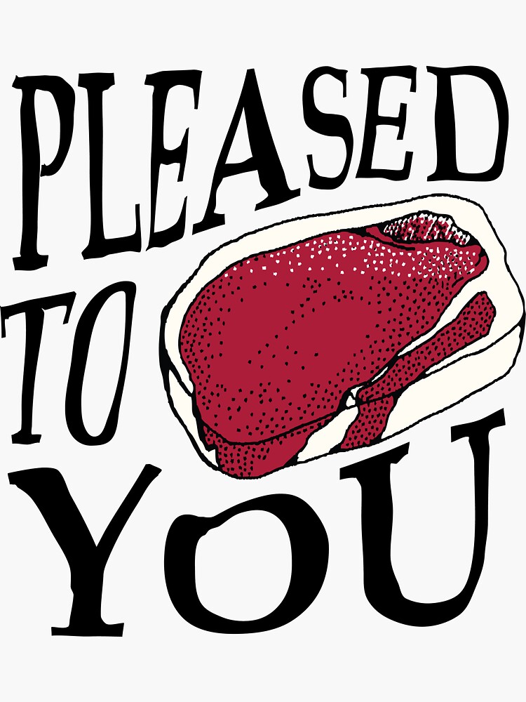 "Pleased To Meat You" Sticker for Sale by 2mdesigns Redbubble