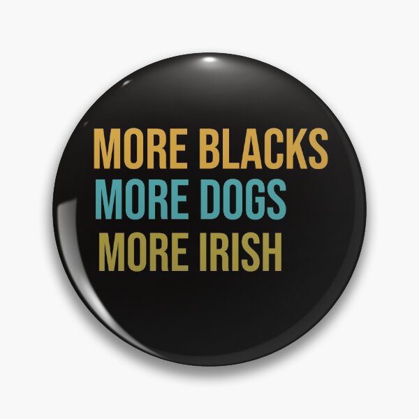 Item preview, More blacks more dogs more irish designed and sold by Deez Direct.