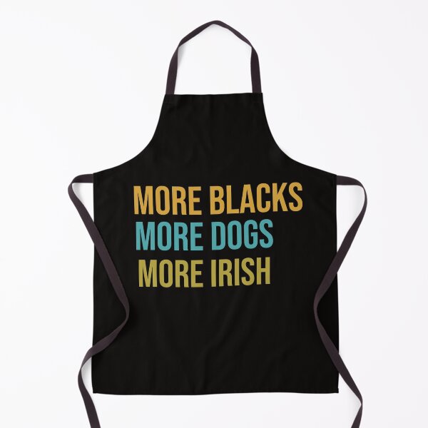 Item preview, More blacks more dogs more irish designed and sold by Deez Direct.