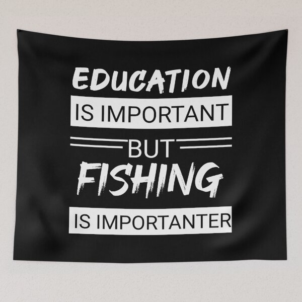 Item preview, Education is important but fishing is importanter designed and sold by wizanestore.