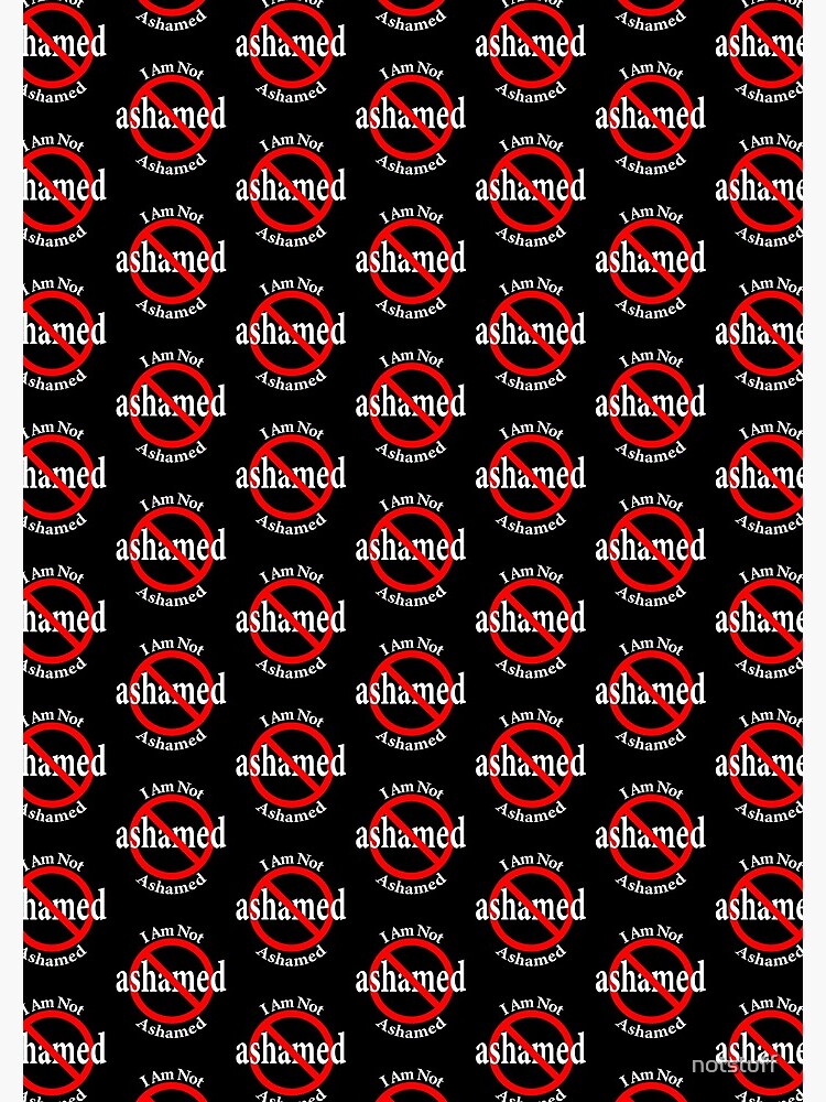 Not Ashamed - I am proud by notstuff