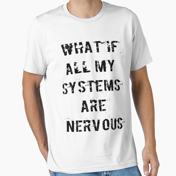 Item preview, WHAT IF ALL MY SYSTEMS ARE NERVOUS designed and sold by RebeccaART5.