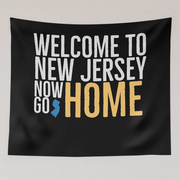 Item preview, Welcome To New Jersey Now Go Home Funny designed and sold by Jajulile.