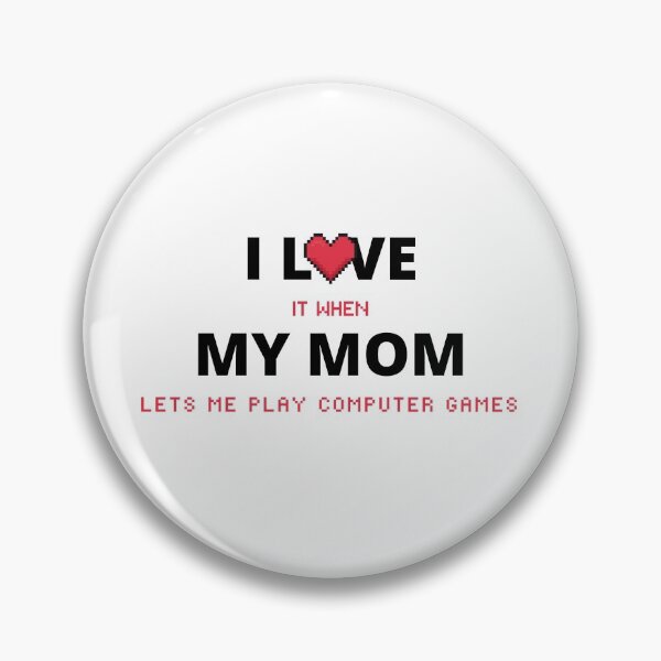 Item preview, I Love It When My Mom Lets Me Play Computer Games designed and sold by itsokaybyme.