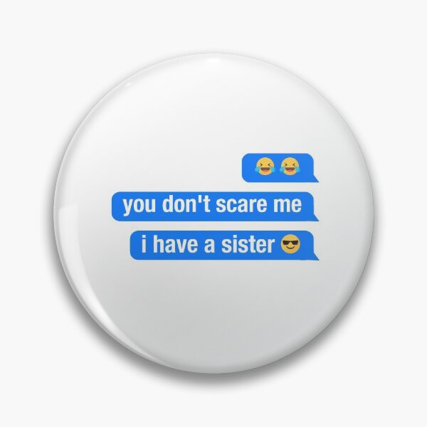 Item preview, you dont scare me i have a sister designed and sold by neodiseno.