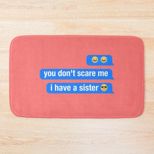 Item preview, you dont scare me i have a sister designed and sold by neodiseno.