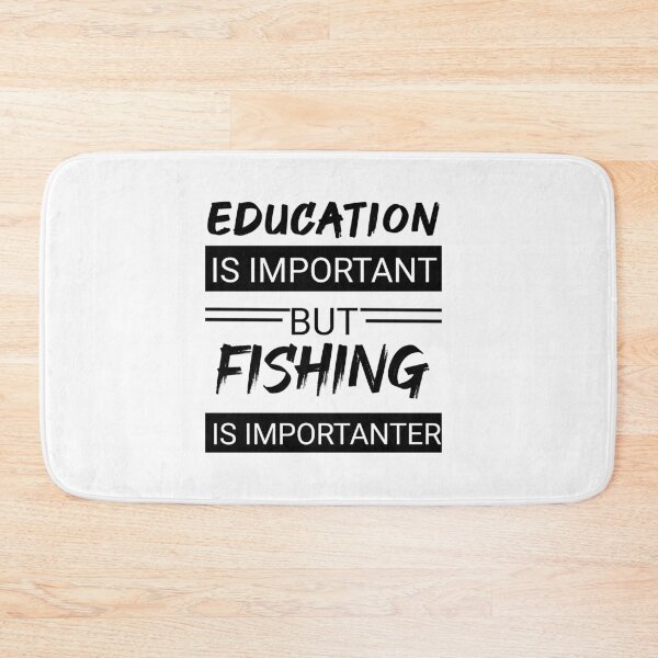 Item preview, Education is important but fishing is importanter designed and sold by wizanestore.