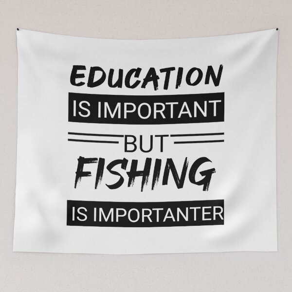 Item preview, Education is important but fishing is importanter designed and sold by wizanestore.