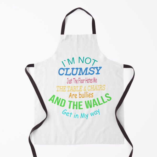 Item preview, Im Not Clumsy Just The Floor Hates Me The Table Chairs Are Bullies And The Walls Get In My Way designed and sold by Azhastor.