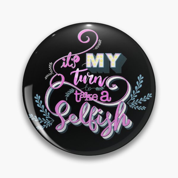 Item preview,  It’s my turn to take a selfish  designed and sold by Prita-D.