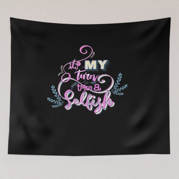 Item preview,  It’s my turn to take a selfish  designed and sold by Prita-D.