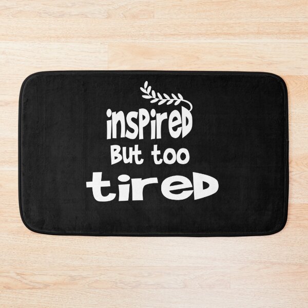Item preview,  inspired but too tired designed and sold by ibrastore.