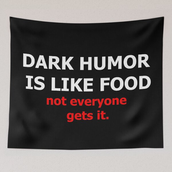 Item preview, Dark humor is like food not everyone gets it designed and sold by TriggerAura.