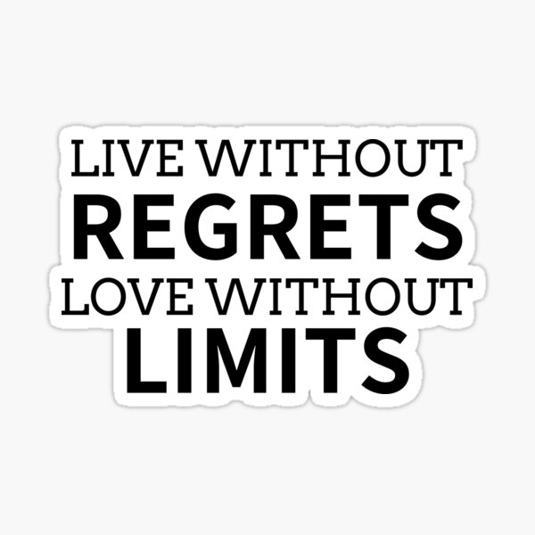 Item preview, LIVE WITHOUT REGRETS. LOVE WITHOUT LIMITS. designed and sold by PleasantThreads.