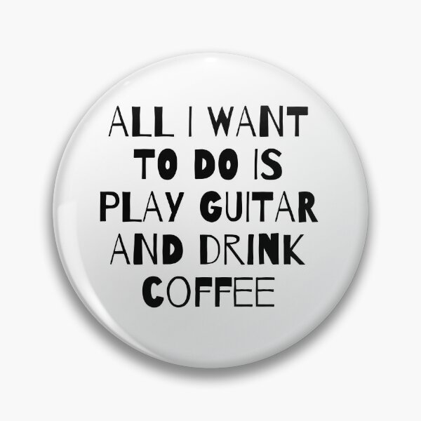 Item preview, All I Want to do is play Guitar and Drink Coffee designed and sold by fantasticpud.