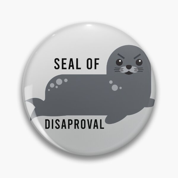 Item preview, Seal of Disapproval designed and sold by HeyFellowKids.
