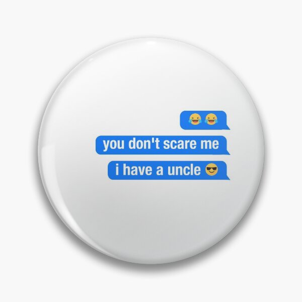 Item preview, you dont scare me i have a uncle designed and sold by neodiseno.