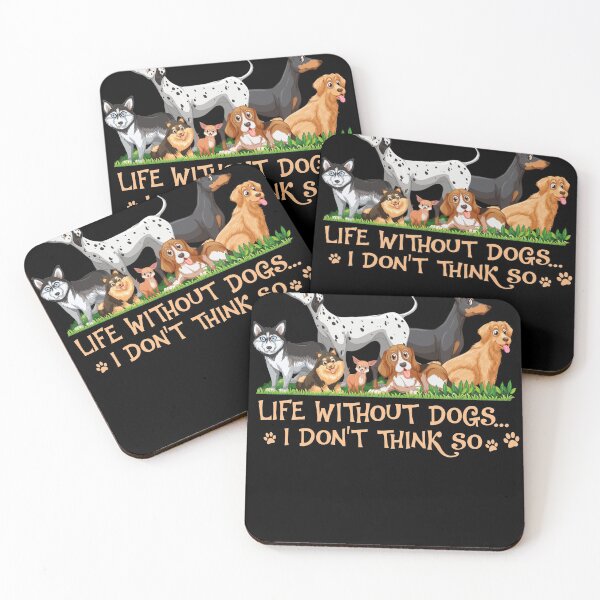 Item preview, Life Without Dogs I Don't Think So Funny Dog Lover Gift designed and sold by Bjar Hani.