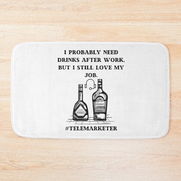 Item preview, Probably need drinks after work but i still love being a telemarketer designed and sold by CJCTEES.