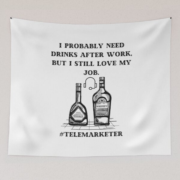 Item preview, Probably need drinks after work but i still love being a telemarketer designed and sold by CJCTEES.