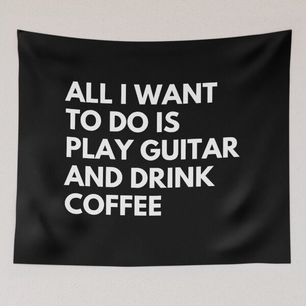 Item preview, All I Want to do is play Guitar and Drink Coffee designed and sold by fantasticpud.