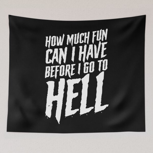 Item preview, How Much Fun Can I Have Before I Go To Hell Goth designed and sold by GrandeDuc.