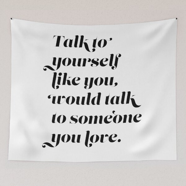 Item preview, Talk to yourself like you would talk to someone you love designed and sold by The Art of the  Pause.