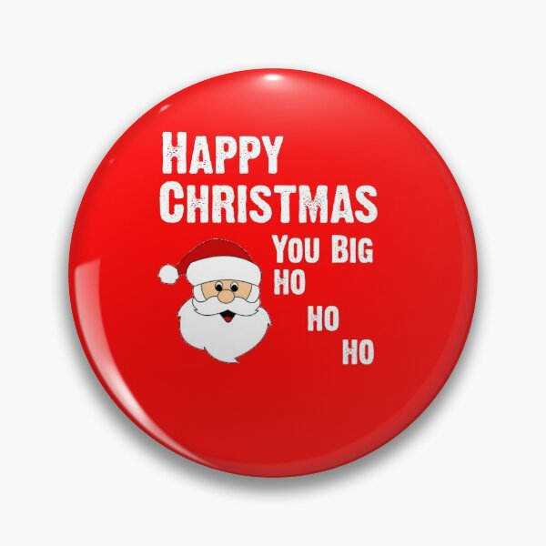 Item preview, Happy Christmas You Big Ho Ho Ho designed and sold by CoolApparelShop.