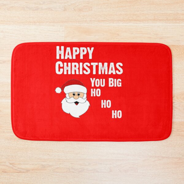 Item preview, Happy Christmas You Big Ho Ho Ho designed and sold by CoolApparelShop.