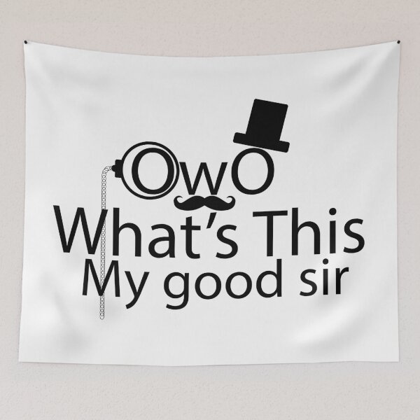 Item preview, OwO What's This My Good Sir designed and sold by TheFloofyGamer.