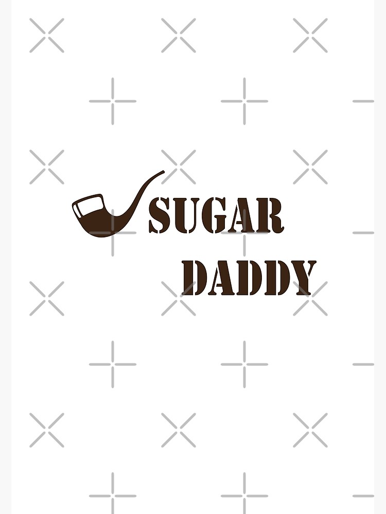 Sugar Daddy Poster For Sale By Badassgentleman Redbubble