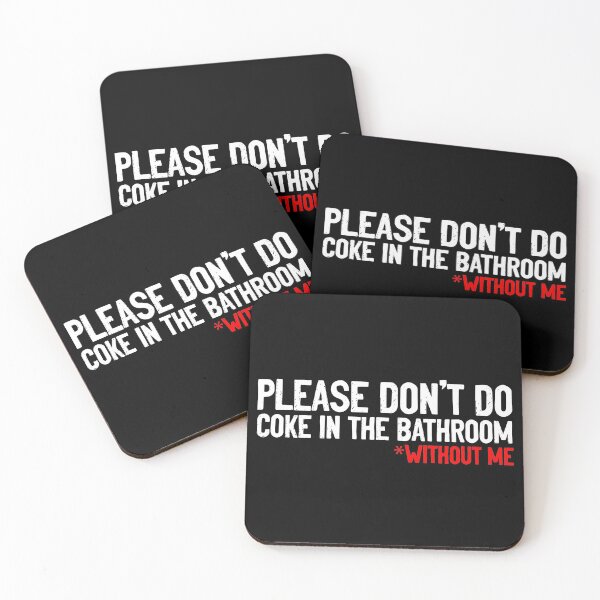 Item preview, Don't Do Coke In Bathroom Without Me Sarcastic designed and sold by Sour Soul.
