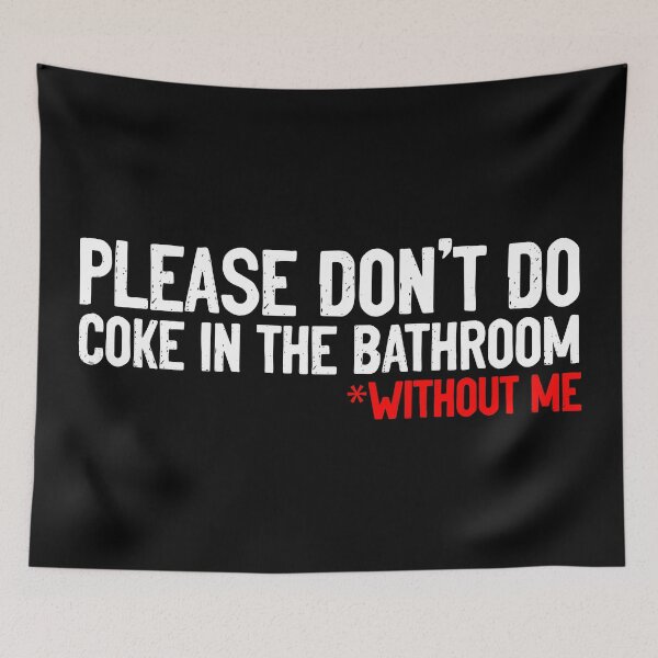 Item preview, Don't Do Coke In Bathroom Without Me Sarcastic designed and sold by Sour Soul.