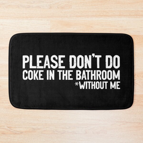 Item preview, Don't Do Coke In Bathroom Without Me Humor designed and sold by Sour Soul.