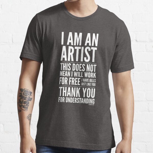 I Am an Artist Collection by Graphic SnobĀ® Essential T-Shirt