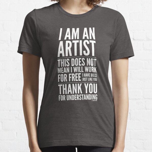 I Am an Artist Collection by Graphic SnobĀ® Essential T-Shirt