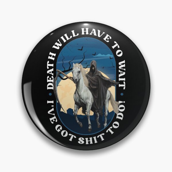 Item preview, Death Will Have to Wait v1 designed and sold by Mystik-Media.