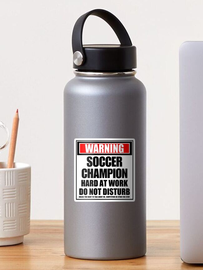 Thumbnail 1 of 3, Sticker, Warning Soccer Champion Hard At Work Do Not Disturb designed and sold by cmmei.
