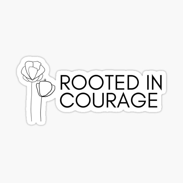 Rooted In Courage Sticker