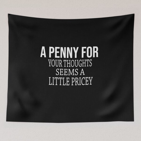 Item preview, A Penny For Your Thoughts Seems A Little Pricey designed and sold by Azhastor.